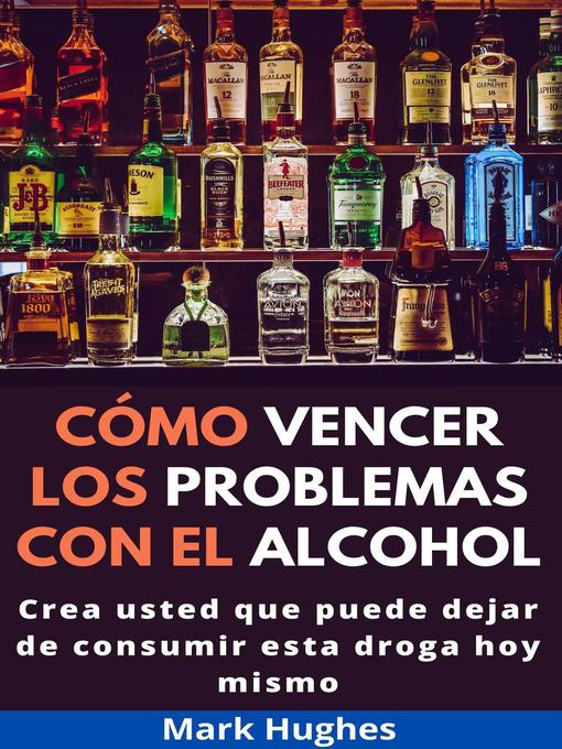 Title details for Cómo Vencer Los Problemas Con El Alcohol by Mark Hughes - Available